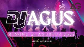 DJ AGUS TERBARU MINGGU 25 AGUSTUS 2024 FULL BASS ATHENA BANJARMASIN