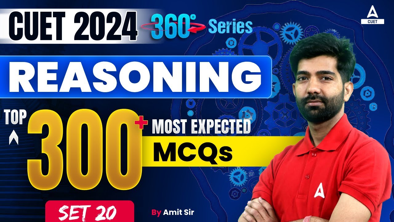 CUET 2024 Reasoning Top 300 Most Expected Questions | MCQ's Set 20 | By ...