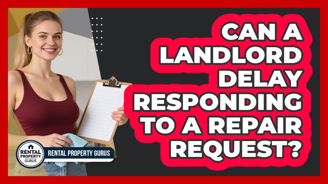 Can A Landlord Delay Responding To A Repair Request?