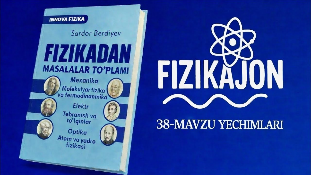 MILLIY SERTIFIKAT KURSI | 38-mavzu yechimlari | Sardor berdiyev fizika innova yechimlar.