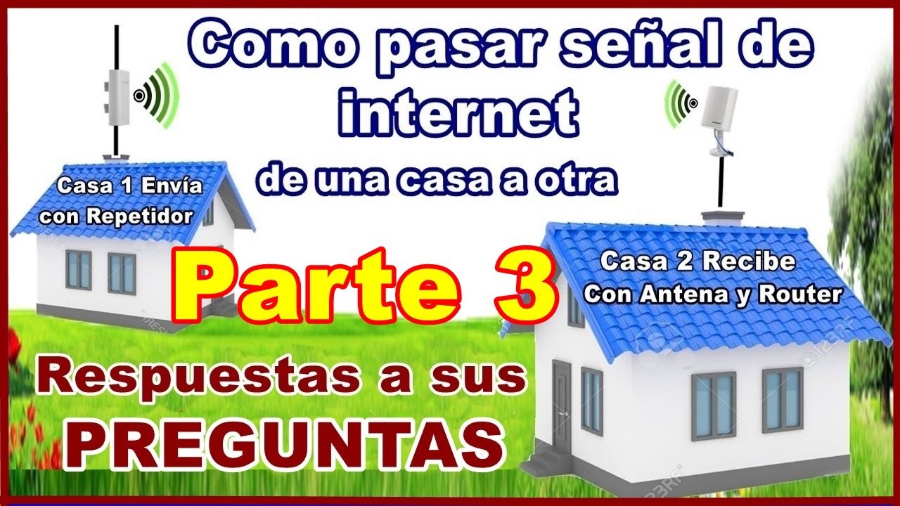 Como pasar señal de de una casa a otra Parte 3 y tips finales