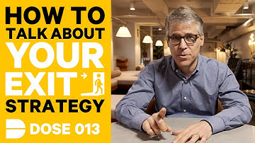 How To Talk To VC Investors About Your Exit Strategy | Dose 013
