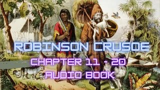 Robinson Crusoe CHAPTER 11 - 20 audio book