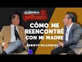 Cómo me REENCONTRÉ con MI MADRE | Roberto Palazuelos | La entrevista con Yordi Rosado