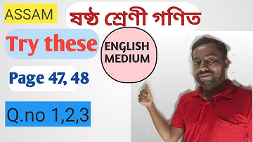 Class 6 maths Lesson 2 | Try these Page 47, 48 | Q.no 1,2,3. #scertassamclass6maths