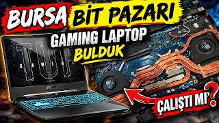 BURSA BİT PAZARI..! Oyuncu laptop aldık,çalıştı mı ?