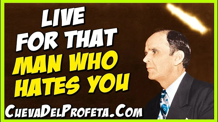 Live for that man who hates you | William Marrion Branham Quotes