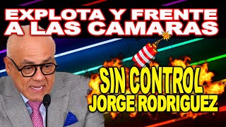 SIN CONTROL JORGE RODRIGUEZ EXPLOTA FRENTE A LAS CÁMARAS DE LA PEOR MANERA