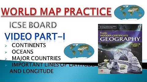 ICSE CLASS 9th MAP WORK. Part-I #icse,#board,#map,#world,#geography,#continents,,#oceans