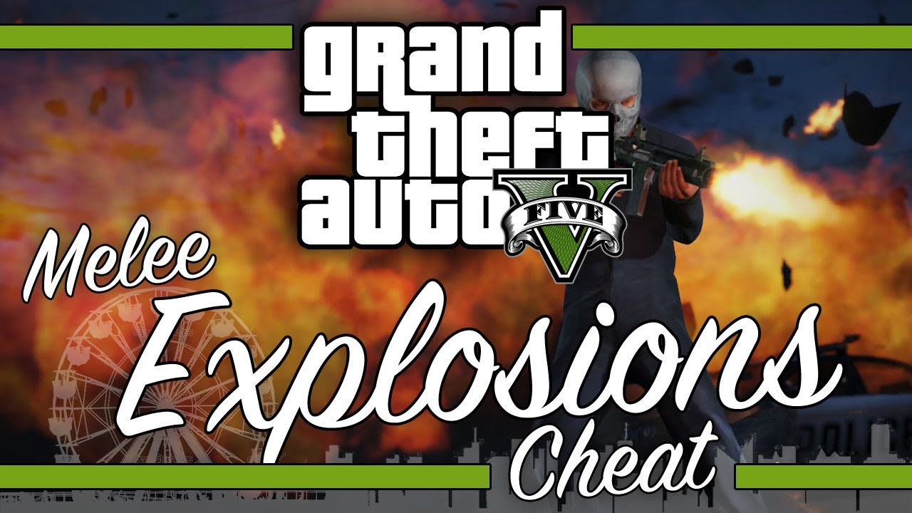 GTA V Explosive Melee Attack Cheat Code !!! YouTube
