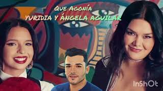 Que Agonía - Yuridia y Ángela Aguilar HQ