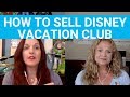 How To Sell Disney Vacation Club!