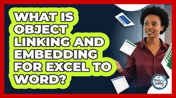 What Is Object Linking And Embedding For Excel To Word? - Docs and Sheets Pro