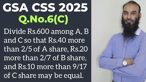 GSA 2025 Question No. 6(C) Divide Rs.600 among A, B, and C so that
