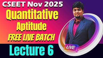 FREE CSEET Quantitative Aptitude LIVE Batch November 2025 | Lecture 6 | CSEET Video Lectures