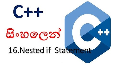 C++ sinhala - 16 - Nested if Statement - shanaka wijerathna