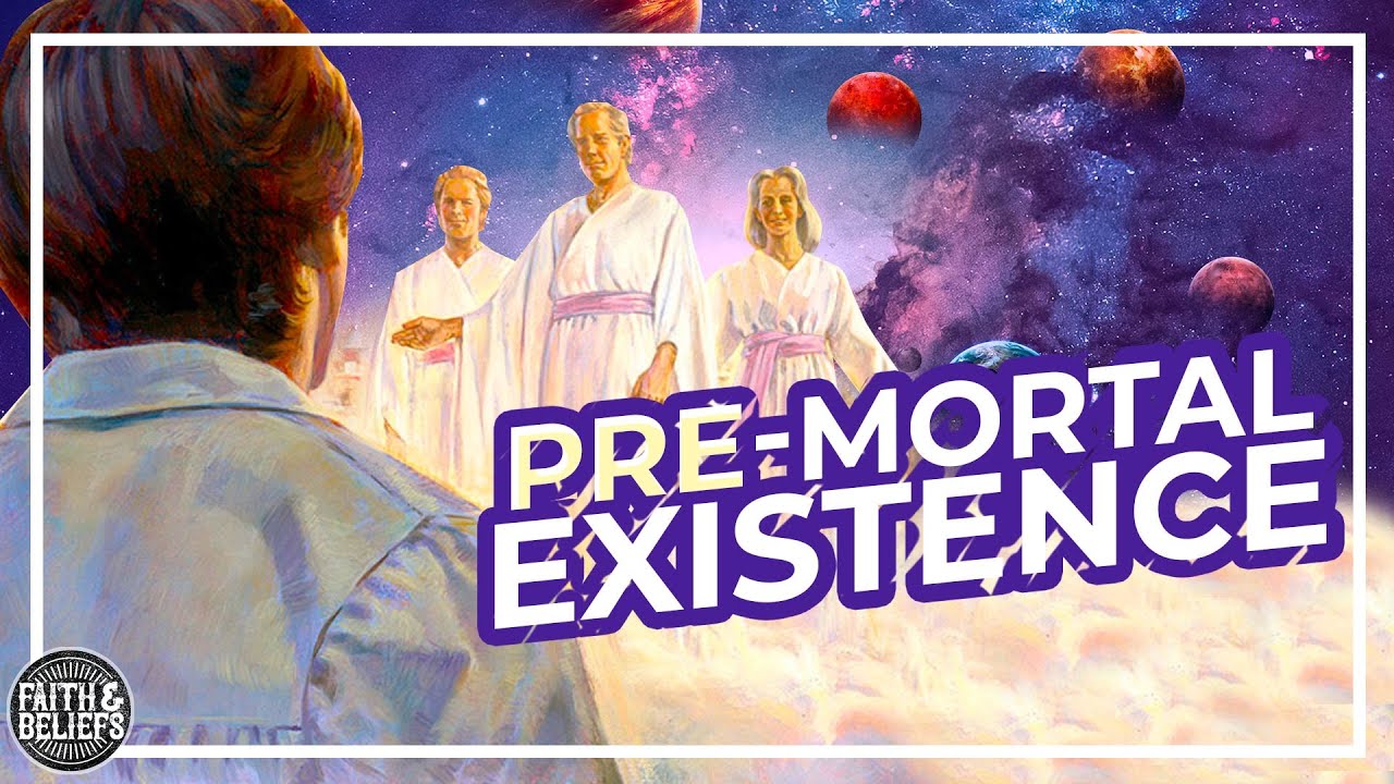 Why Do Latter day Saints Believe In A Pre mortal Existence Ep 66