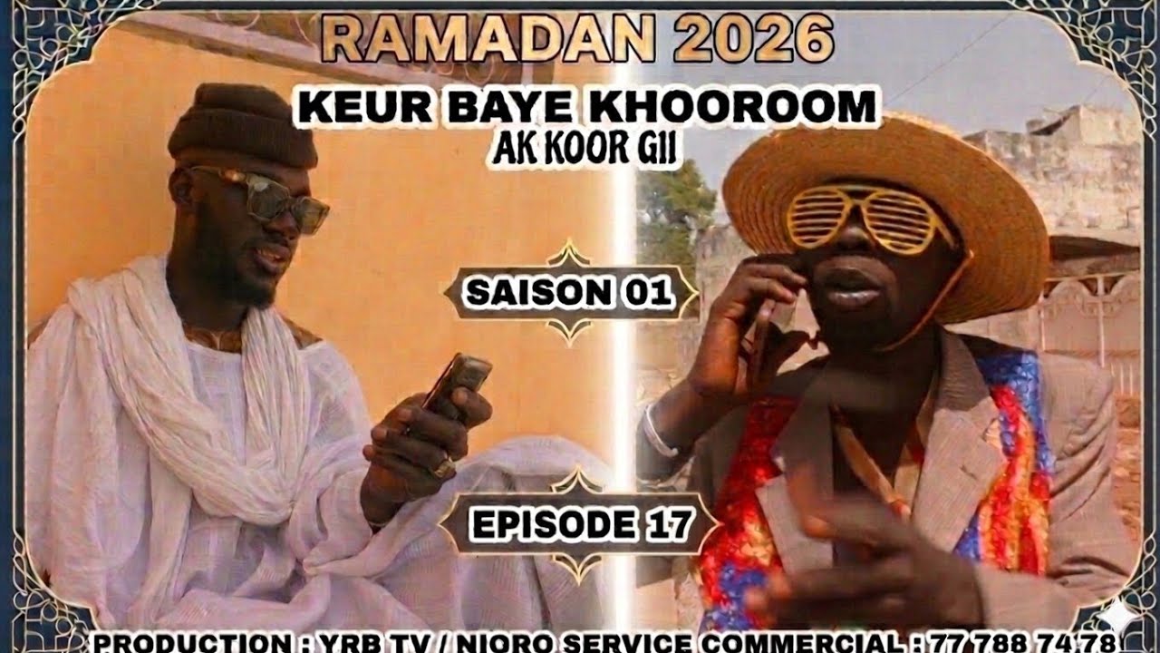 KEUR BAYE KHOOROOM AK KOOR GII ( RAMADAN 2026) EPISODE 17