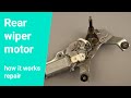 Rear Wiper Drive: repair and how it works