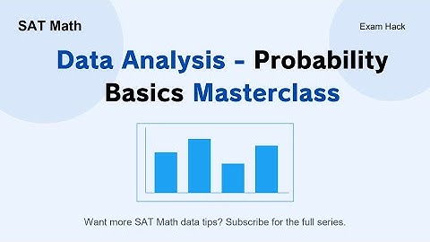 SAT Math — Data Analysis Probability Basics (Independent, Dependent & Conditional Probability)