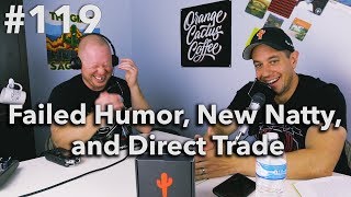 Podcast Episode #119 - Failed Humor, New Natty, and Direct Trade