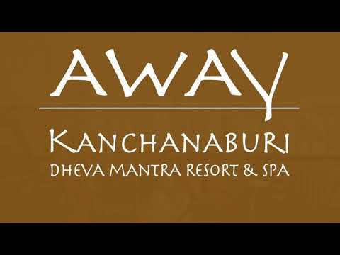 Magic of the River Kwai “Away Kanchanaburi Dheva Mantra Resort and Spa, Thailand