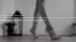 Soni Panda | EGO Square Toe Lace Up Sandal Review