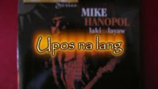 Upos na lang - MIKE HANOPOL