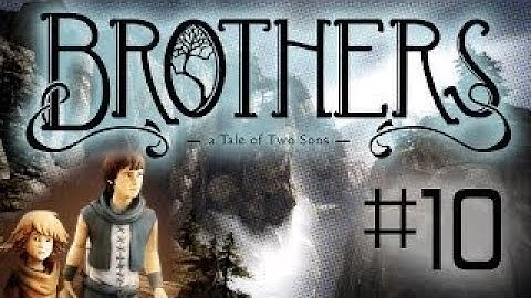 Brothers: A Tale of Two Sons Part10 Gameplay Walkthrough