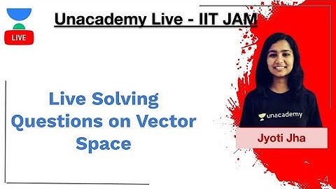 Live Solving Questions on Vector Space | IIT JAM | Jyoti Jha | JAM 2020 | Unacademy Live