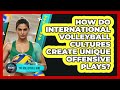 How Do International Volleyball Cultures Create Unique Offensive Plays? - The Volleyball Hub