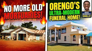 NO MORE OLD MORTUARIES! Orengo Brings Ultra-Modern Funeral Home to Siaya! 