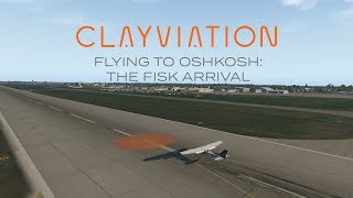 Bucket List Flights: Flying To Oshkosh | Leg 5: The Fisk Arrival | X-Plane 11