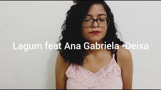 Lagum ft. Ana Gabriela - Deixa (Cover Ana Pê)