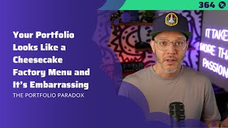 364: Your Portfolio Looks Like a Cheesecake Factory Menu and It’s Embarrassing | Portfolio Paradox