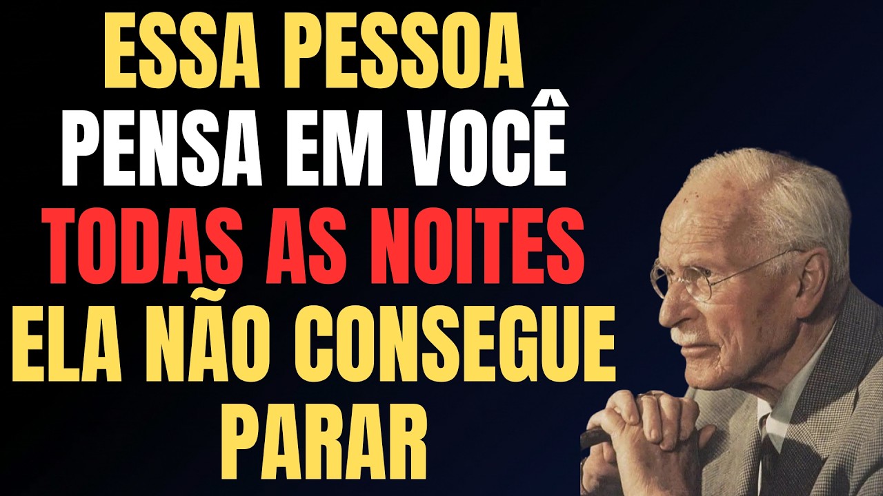 ESSA PESSOA PENSA EM VOCÊ TODAS AS NOITES… O MOTIVO VAI TE SURPREENDER | CARL JUNG
