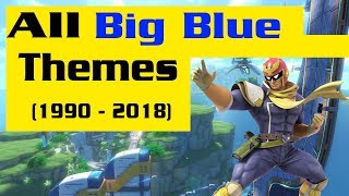 All Big blue themes Through the years (F-zero series) (1990 - 2018)