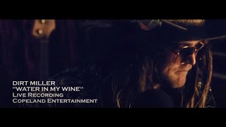 Dirt Miller | Water In My Wine (Live)