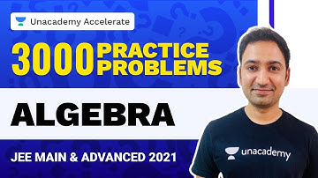 Algebra | 3000 Practice Problems | IIT-JEE 2021 Maths | Praneet Kalyanam | Unacademy Accelerate