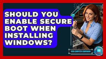 Should You Enable Secure Boot When Installing Windows? - Your Computer Companion