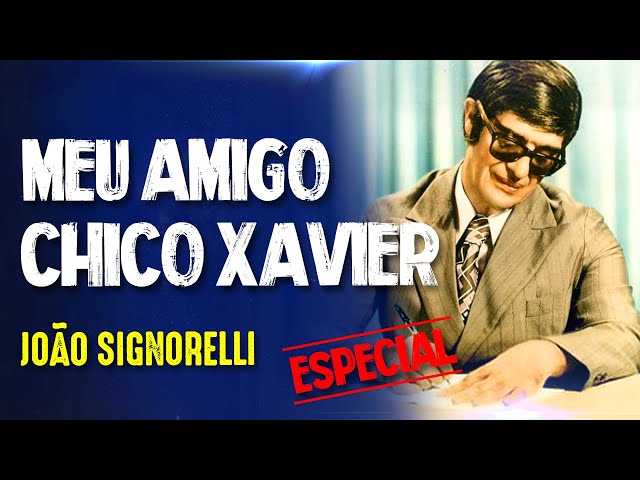 VIVENDO CHICO XAVIER - JOÃO SIGNORELLI - #371 class=