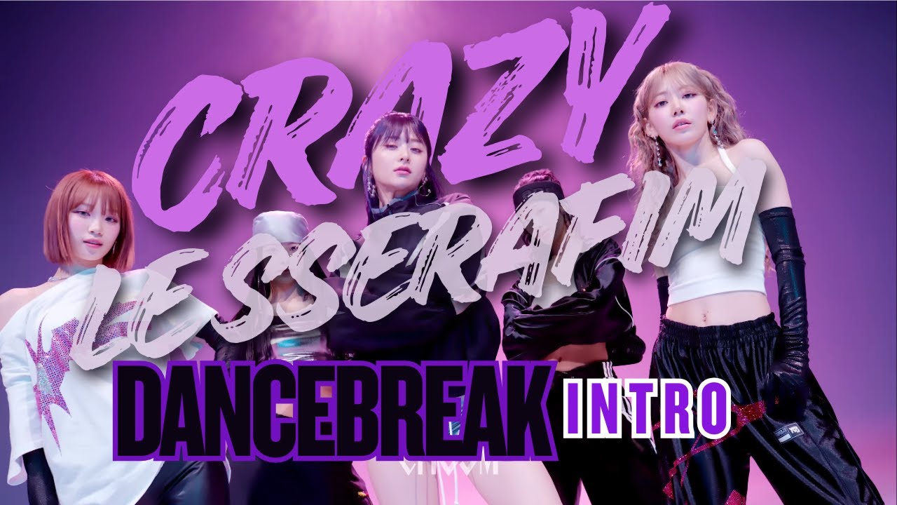 LE SSERAFIM(르세라핌) 'CRAZY' - Dancebreak Intro Concept | Prod. CG