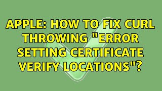 Famous Apple: How to fix curl throwing "error setting certificate verify locations"? (2 Solutions!!) Profile