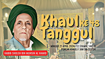 PUNCAK HAUL TANGGUL KE 48 HABIB SHOLEH BIN MUCHSIN AL HAMID TANGGUL , 21 APRIL 2024