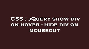 CSS : jQuery show div on hover - hide div on mouseout