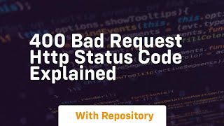 400 bad request http status code explained
