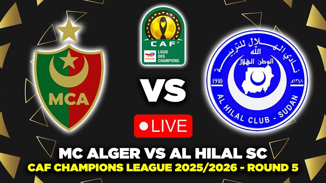 🔴 MC ALGER VS AL HILAL CAF CHAMPIONS LEAGUE 2025/26 PREVIEW, PREDICTIONS & HEAD TO HEAD