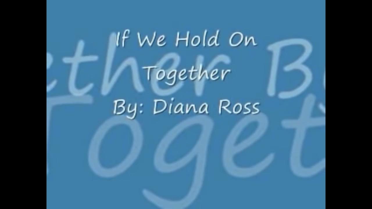 Diana Ross If We Hold On Together (Lyrics) lyrics 63rd video Hope you all like my video
