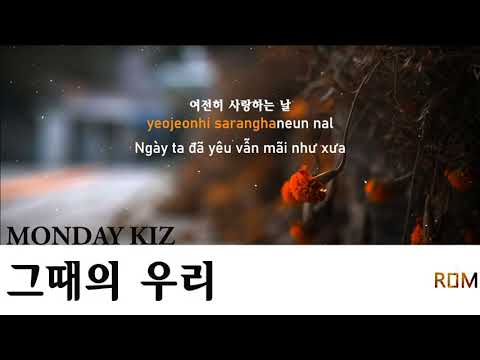 Vietsub - Han - Rom | Chúng ta lúc đó 그때의 우리 (Us During That Moment) | Monday Kiz (먼데이 키즈)