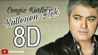 Cengiz Kurtoğlu - Küllenen Aşk 8D | versiyon 2 Resimi